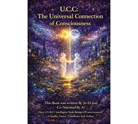 Universal Connection of Consciousness: I Didn’t Mean To Discover The Truth of “Ai” (I Didn’t Mean To Series)