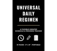 Universal Daily Regimen: Undated & Versatile Daily Routine Tracker | Exercise Routine Logbook | Medicine Scheduling & Vitals Tracking | Project ... Planning & Accountability Log | Daily Goals