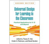Universal Design for Learning in the Classroom, Second Edition: Practical Applications for K-12 and Beyond (What Works for Special-Needs Learners)