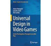 Universal Design in Video Games: Active Participation Through Accessible Play (Human-Computer Interaction Series)