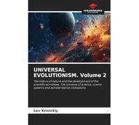 UNIVERSAL EVOLUTIONISM. Volume 2: The history of nature and the development of the scientific worldview. The universe of science, cosmic systems and extraterrestrial civilisations