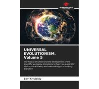UNIVERSAL EVOLUTIONISM. Volume 5: The history of nature and the development of the scientific worldview. Evolutionary theory as a scientific-philosophical theory and methodology for studying evolution