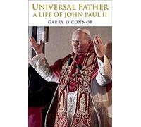 Universal Father: A Life of Pope John Paul II