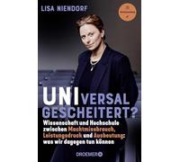 UNIversal gescheitert?: Wissenschaft und Hochschule zwischen Machtmissbrauch, Leistungsdruck und Ausbeutung - Was wir dagegen tun können | Von Bildungsforscherin Lisa Niendorf alias @frauforschung