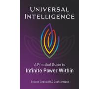 Universal Intelligence: A Practical Guide to Infinite Power Within