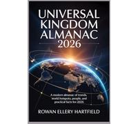 Universal Kingdom Almanac 2026: A Modern Almanac of Trends, World Hotspots, People, and Practical Facts for 2026