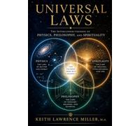 Universal Laws: The Interconnectedness of Physics, Philosophy, and Spirituality