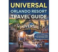 UNIVERSAL ORLANDO RESORT TRAVEL GUIDE [FULL - COLOR]: NEW EDITION - A PRACTICAL VISITOR GUIDE TO UNIVERSAL STUDIOS FLORIDA, ISLANDS OF ADVENTURE, ... TICKETS, HOTELS, DINING, AND FAMILY TIPS