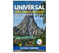 UNIVERSAL ORLANDO RESORT VACATION GUIDE 2025-2026: Orlando Theme Park Travel Guide with Insider Tips, Tickets, Hotels, Dining & Attractions for ... Adventurers (VACATION COMPANION 2025-2026)