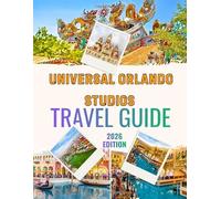 Universal Orlando studios travel guide 2026: An Ultimate Guide to Thrills, Dining, and Hidden Gems in Florida's Premier Resort Destination