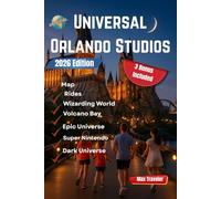 Universal Orlando Studios Travel Guide 2026: Explore Epic Universe, Volcano Bay, The Wizarding World, Dark Universe, and Super Nintendo World with Expert Insights for 2026