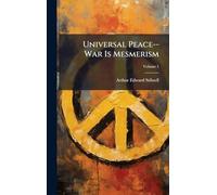 Universal Peace--War Is Mesmerism