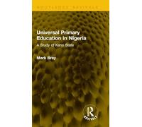 Universal Primary Education in Nigeria: A Study of Kano State (Routledge Revivals)
