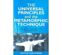 Universal Principles and the Metamorphic Technique: The Keys to Healing and Enlightenment