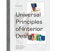 Universal Principles of Interior Design: 100 Ways to Develop Innovative Ideas, Enhance Usability, and Design Effective Solutions (3) (Rockport Universal)