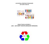 UNIVERSAL SORTING STANDARD. USS - 369 SORT WASTE.: METHOD 369 SORT WASTE AND ASSUMPTIONS OF THIS METHOD AND FOUNDATIONS OF SYSTEM EKO AB369.