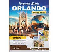 Universal Studio Orlando Travel Guide 2026: How to Beat the Lines, Cut Costs, and Control Every Park Day- 2026 Edition