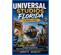 Universal Studios Florida - A Travel Guide: Planning Your Visit Across Rides, Dining, Hotels, and the New Epic Universe