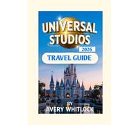 Universal Studios Japan Travel Guide: Practical Tips, Itineraries, And Park Hacks For Every Visitor (Global Adventure)