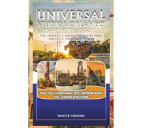 UNIVERSAL STUDIOS Orlando travel guide 2026-2027: The Insider’s Guide to Budgeting, Culture, and Adventure