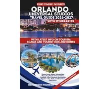 UNIVERSAL STUDIOS ORLANDO TRAVEL GUIDE 2026-2027: Theme Parks, Rides, Volcano Bay, Wizarding World of Harry Potter, CityWalk, Local Contacts, and ... (World Careful Explorer Essential Series)