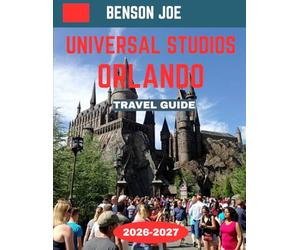 Universal Studios Orlando TRAVEL GUIDE 2026-2027: Universal Studios Orlando National Park: Where Turquoise Lakes, Towering Peaks, and Endless Wilderness Create Nature’s Most Breathtaking Masterpiece