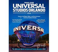 UNIVERSAL STUDIOS ORLANDO TRAVEL GUIDE 2026: Discover excitement, culture, flavors, and hidden gems across every journey.