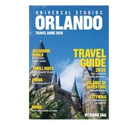 Universal Studios Orlando Travel Guide 2026: The Complete 2026 Planning Guide to Rides, Parks, Hotels, Tickets & Stress-Free Fun