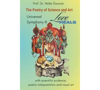 Universal Symphony III LOVE HEALS: The Poetry of Science and Art