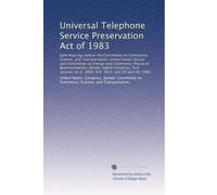 Universal Telephone Service Preservation Act of 1983: Joint hearings before the Committee on Commerce, Science, and Transportation, United States ... on S. 1660, H.R. 3621, July 28 and 29, 1983