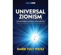 Universal Zionism: The Movement Powering Today's Jewish-Christian Alliance