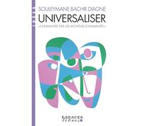 Universaliser: "L'humanité par les moyens d'humanité"