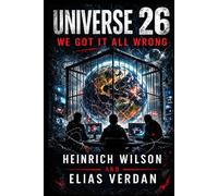 Universe 26: We Got It All Wrong (Universe 25 & Universe 26)