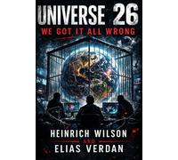 Universe 26: We Got It All Wrong (Universe 25 & Universe 26)
