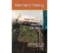 UNIVERSE BECOMES AWARE OF SELF: THE HEART OF THE UNIVERSE