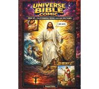 Universe Bible Comic: Era VI - The Coming King and His Victory