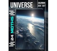 Universe Calendar 2026 - 2027: 24 Months of Cosmic Imagery and Infinite Skies, Guiding Your Days with Wonder and Perspective