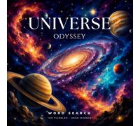 Universe Odyssey Word Search: Space Exploration, Galaxies, Alien Life, Black Holes, Nebulae & the Wonders of the Universe - 100 Puzzles - 2000 Hidden Words