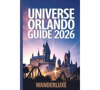 Universe Orlando guide 2026: How to Pack Less Stress and More Smiles into Every Hour You’re Inside