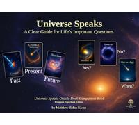 Universe Speaks: A Clear Guide for Life's Important Questions: Universe Speaks Oracle Deck Companion Book - Premium Paperback Edition