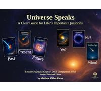 Universe Speaks: A Clear Guide for Life's Important Questions: Universe Speaks Oracle Deck Companion Book - Standard Paperback Edition
