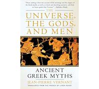 Universe, the Gods, and Men, The: Ancient Greek Myths Told by Jean-Pierre Vernant