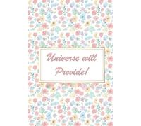 Universe will Provide: Daily Mindfulness & Manifestation Journal: Positivity, Self-Care & Happiness