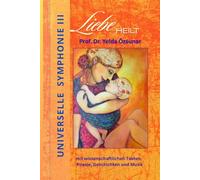 UNIVERSELLE SYMPHONIE III: LIEBE HEILT