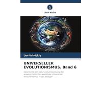 UNIVERSELLER EVOLUTIONISMUS. Band 6: Geschichte der natur und entwicklung des wissenschaftlichen weltbildes. Klassischer evolutionismus in der biologie