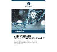 UNIVERSELLER EVOLUTIONISMUS. Band 8: Geschichte der natur und entwicklung des wissenschaftlichen weltbildes. Synthetische evolutionstheorie
