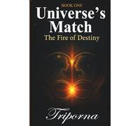 Universe's Match: The Fire of Destiny (Book 1): A Tale of Enduring Love