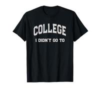 Universidad divertida: no fui a la universidad, vacaciones de primavera y verano Camiseta