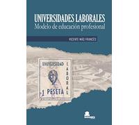 UNIVERSIDADES LABORALES: MODELO DE EDUCACIÓN PROFESIONAL
