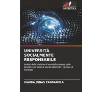 UNIVERSITÀ SOCIALMENTE RESPONSABILE: Analisi delle pratiche di sensibilizzazione nelle facoltà e nei corsi di laurea della UST, campus di Santiago.